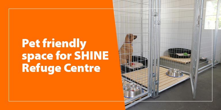 Pet friendly space for SHINE Refuge Centre