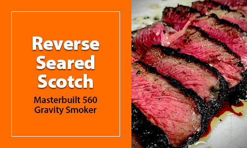 Reverse Seared Scotch On The Masterbuilt 560 Gravity Smoker 